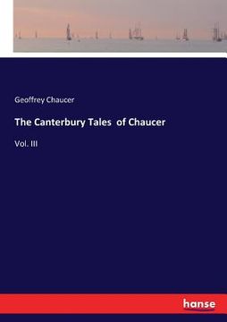 portada The Canterbury Tales of Chaucer: Vol. III (en Inglés)