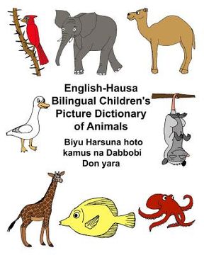 portada English-Hausa Bilingual Children's Picture Dictionary of Animals Biyu Harsuna hoto kamus na Dabbobi Don yara (en Inglés)