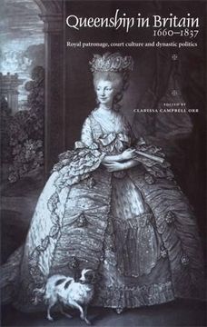 portada Queenship in Britain 1660-1837: Royal Patronage, Court Culture and Dynastic Politics (en Inglés)