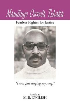 portada Mandingo Osceola Tshaka: Fearless Fighter for Justice (en Inglés)