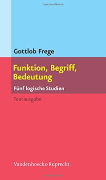 portada Funktion, Begriff, Bedeutung. Fünf Logische Studien. Herausgegeben und Eingeleitet von Günther Patzig (in German)