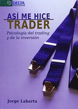 portada Así me Hice Trader: Psicología del Trading y de la Inversión
