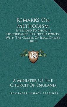 portada remarks on methodism: intended to show is discordance in certain points, with the gospel of jesus christ (1813) (en Inglés)