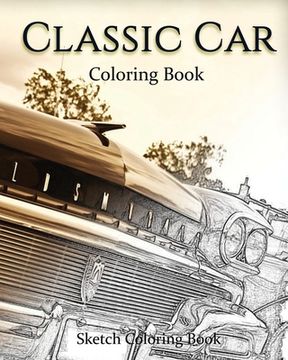portada Classic Car Coloring Book: Sketch Coloring Book (en Inglés)