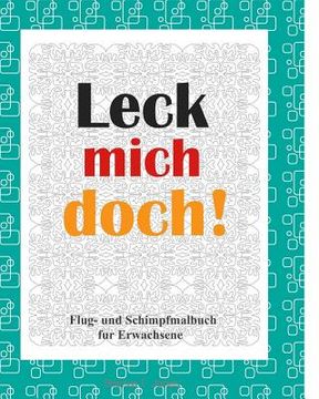 portada Leck mich doch!: Flug- und Schimpf Malbuch fur Erwachsene (en Alemán)