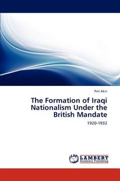 portada the formation of iraqi nationalism under the british mandate (en Inglés)