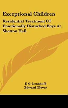 portada exceptional children: residential treatment of emotionally disturbed boys at shotton hall (en Inglés)