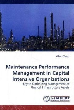portada Maintenance Performance Management in Capital Intensive Organizations: Key to Optimizing Management of Physical Infrastructure Assets