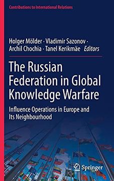 portada The Russian Federation in Global Knowledge Warfare: Influence Operations in Europe and its Neighbourhood (Contributions to International Relations) 