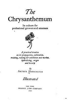 portada The Chrysanthemum, Its Culture for Professional Growers and Amateurs (en Inglés)