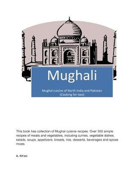 portada Mughali: Mughal Cuisine of North India and Pakistan (Cooking for Two) (in English)