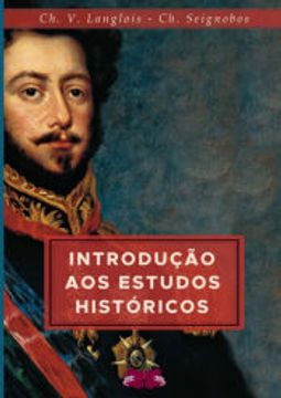 portada Introdução aos Estudos Históricos de Seignobos Charles Charles Langlois(Clube de Autores - Pensática, Unipessoal) (en Portugués)