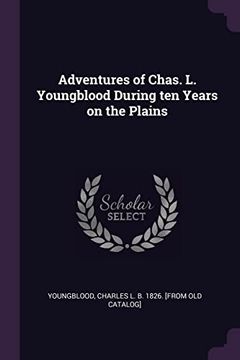portada Adventures of Chas. L. Youngblood During ten Years on the Plains (en Inglés)