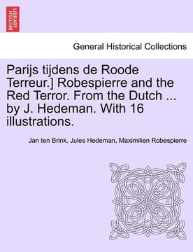 portada Parijs Tijdens de Roode Terreur. ] Robespierre and the red Terror. From the Dutch. By j. Hedeman. With 16 Illustrations. (in English)