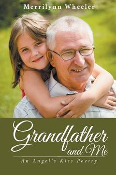 portada Grandfather and Me: An Angel's Kiss Poetry (en Inglés)