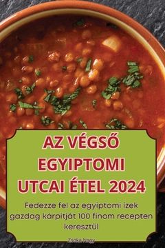 portada AZ VégsŐ Egyiptomi Utcai Étel 2024 (in Húngaro)