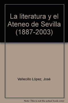portada La literatura y el Ateneo de Sevilla (1887-2003)