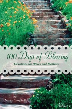 portada 100 Days of Blessing - Volume 1: Devotions for Wives and Mothers