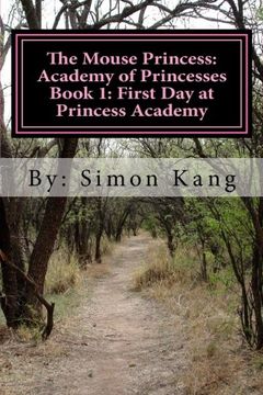 portada The Mouse Princess: Academy of Princesses Book 1: First Day at Princess Academy: This Holiday Season, Princess Eleanor is going to school!