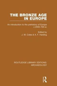 portada The Bronze Age in Europe: An Introduction to the Prehistory of Europe C.2000-700 B.C.
