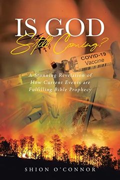 portada Is god Still Coming? A Stunning Revelation of how Current Events are Fulfilling Bible Prophecy 