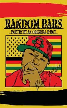 portada Random Bars: Poetry By An Original B-Boy