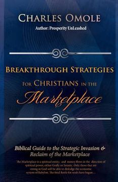 portada Breakthrough Strategies for Christians in the Marketplace: Biblical Guide to the Strategic Invasion & Reclaim of the Marketplace (en Inglés)