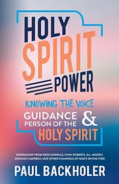 portada Holy Spirit Power, Knowing the Voice, Guidance and Person of the Holy Spirit: Inspiration from Rees Howells, Evan Roberts, D. L. Moody, Duncan Campbell
