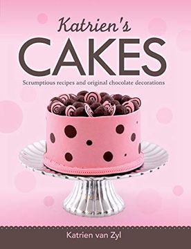 portada Katrien'S Cakes: Scrumptious Recipes and Original Chocolate Decorations (in English)