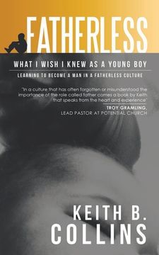 portada Fatherless: What it I wish I know as a young boy. Learning how to become a man in a fatherless culture.