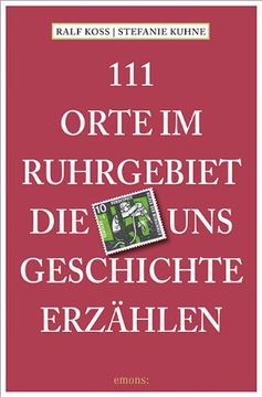portada 111 Orte im Ruhrgebiet, die uns Geschichte erzählen (en Alemán)