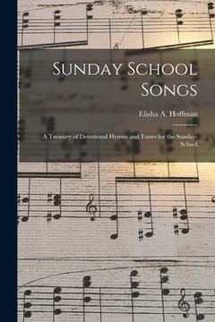 portada Sunday School Songs: a Treasury of Devotional Hymns and Tunes for the Sunday-school