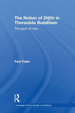 portada The Notion of Ditthi in Theravada Buddhism: The Point of View (Routledge Critical Studies in Buddhism)