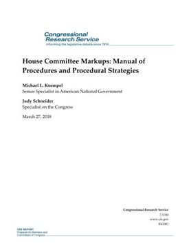 portada House Committee Markups: Manual of Procedures and Procedural Strategies: R41083 (en Inglés)