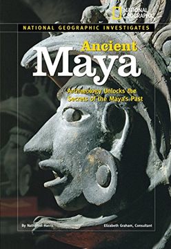 portada National Geographic Investigates: Ancient Maya: Archaeology Unlocks the Secrets of the Maya's Past (in English)