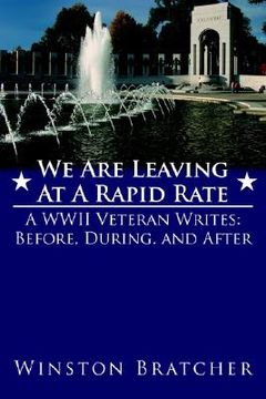 portada we are leaving at a rapid rate: a wwii veteran writes: before, during, and after (en Inglés)