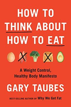 portada How to Think About how to Eat: A Weight Control, Healthy Body Manifesto (en Inglés)
