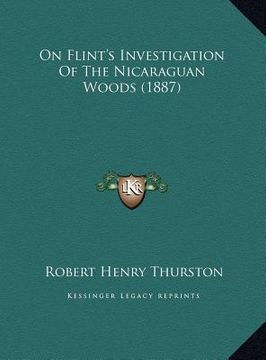 portada on flint's investigation of the nicaraguan woods (1887) on flint's investigation of the nicaraguan woods (1887)