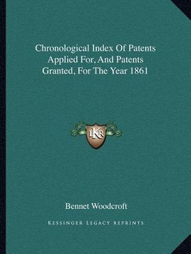 portada chronological index of patents applied for, and patents granted, for the year 1861 (in English)