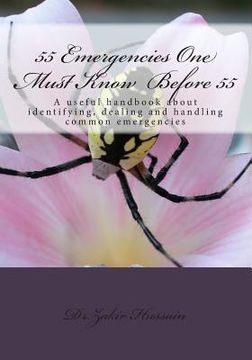 portada 55 Emergencies One Must Know Before 55: A useful handbook about identifying, dealing, handling common emergencies (en Inglés)