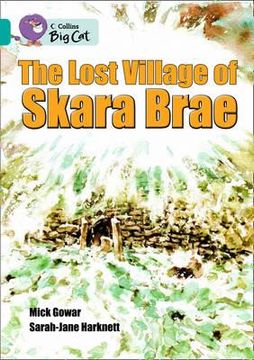 portada the lost village of skara brae. written by mick gowar and sarah-jane harknett (en Inglés)