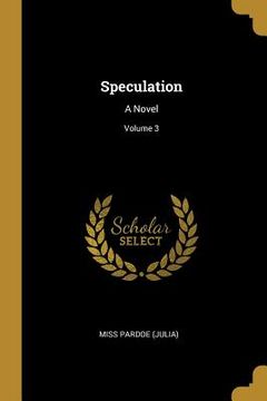 portada Speculation: A Novel; Volume 3 (in English)