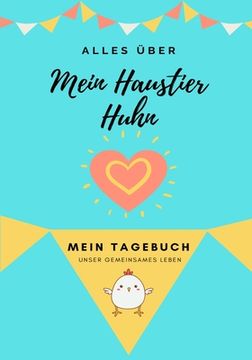 portada Alles über Meine Haustier Huhn: Mein Tagebuch Unser Gemeinsames Leben (in German)
