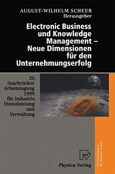 portada Electronic Business und Knowledge Management ― Neue Dimensionen für den Unternehmungserfolg: 20. Saarbrücker Arbeitstagung 1999 für Industrie,. Des Saarlandes, Saarbrücken (en Alemán)