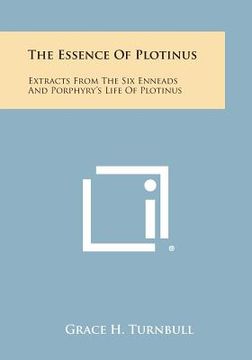 portada The Essence of Plotinus: Extracts from the Six Enneads and Porphyry's Life of Plotinus