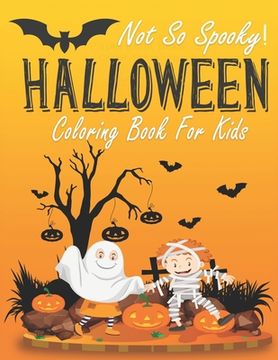 portada Not So Spooky Halloween Coloring Book For Kids: Funny Clowns, Vampires, Pumpkins, Cowboys to color for Girls and Boys to relax and enjoy coloring (en Inglés)