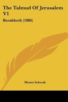portada the talmud of jerusalem v1: berakhoth (1886) (in English)