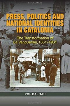 portada Press, Politics and National Identity in Catalonia: The Transformation of la Vanguardia, 1881-1931 (The Cañada Blanch/Sussex Academic Studies) (in English)