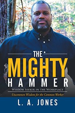 portada The Mighty Hammer: Wisdom Seeker in the Workplace