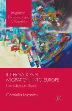 portada International Migration Into Europe: From Subjects to Abjects (en Inglés)